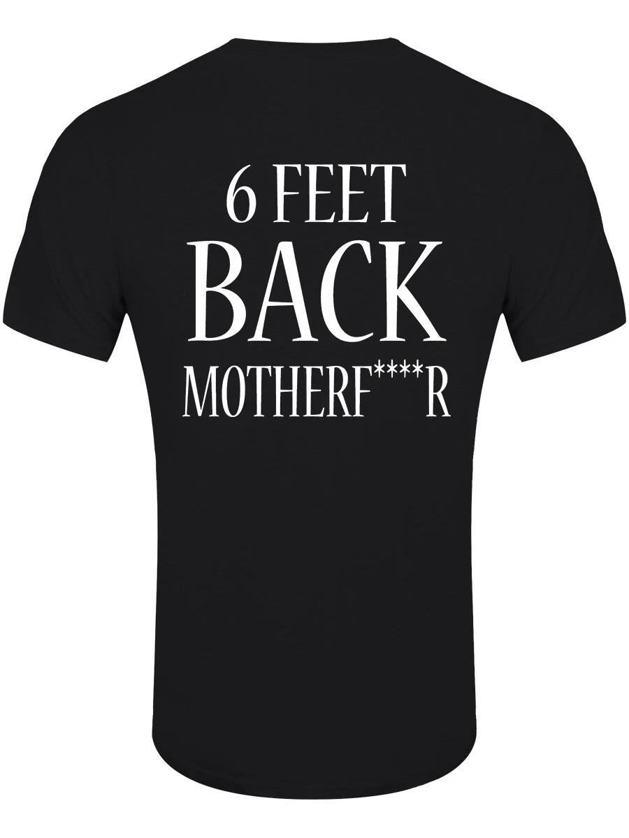 6 Feet Back Motherf****r Social Distancing Awareness Novelty T-Shirt. S