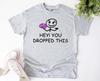 Hey You Dropped This Brain Shirt, Funny Sarcasm Tshirt