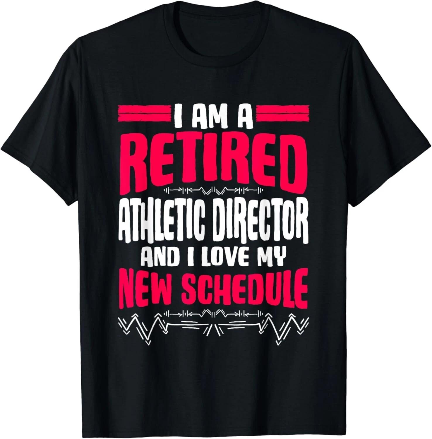 Retirement I_m A Retired Athletic Director Gift Unisex T-Shirt L