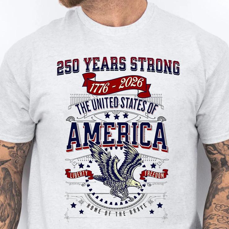 250 Years Strong USA Shirt, America 250th Anniversary Tee, Independence Day Gift XXL