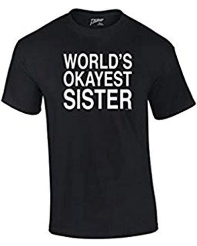 

World s Okayest Sister T Shirt Funny Siblings Tee for Sisters Black XL