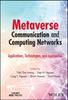 The Metaverse Communication and Computing Networks : Applications, Technologies, and Approaches Book