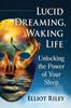 The Lucid Dreaming, Waking Life : Unlocking the Power of Your Sleep Book