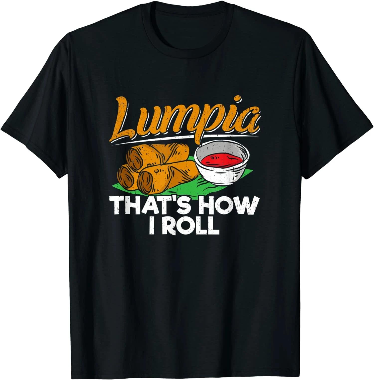 Philippines Lumpia - Filipino Food Quote Great Gift T-Shirt S-3XL L