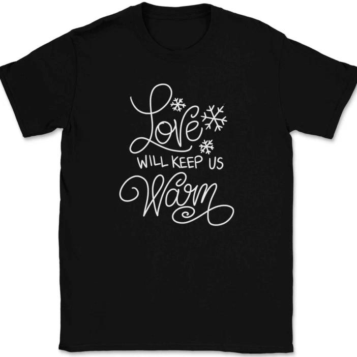 

Love Will Keep Us Warm Christmas T-Shirt Holiday Couple Fall Marriage Gift Tee XL