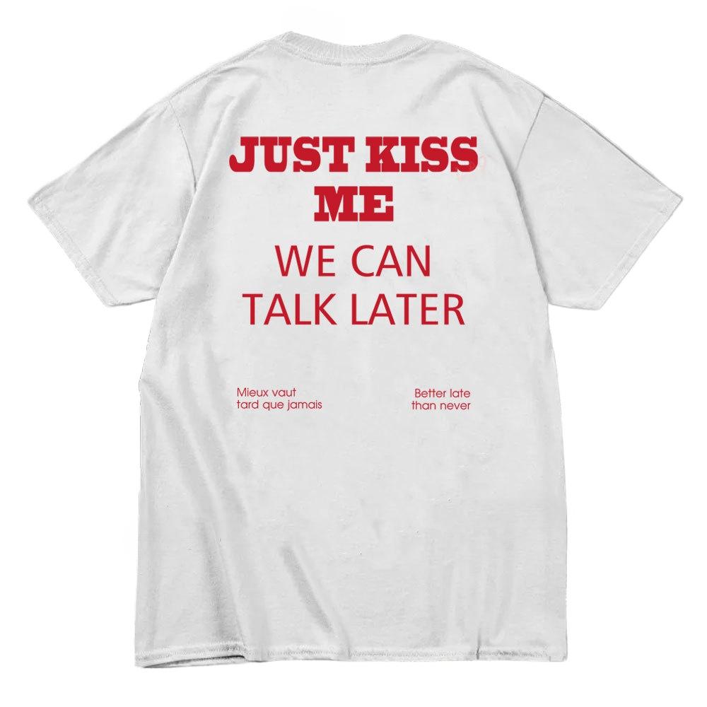 

Just Kiss Me Funny Graphic Print Cotton TShirt Positive Shirt Gift for Women and Men Casual Tops Summer Fashion Tshirts 4XL