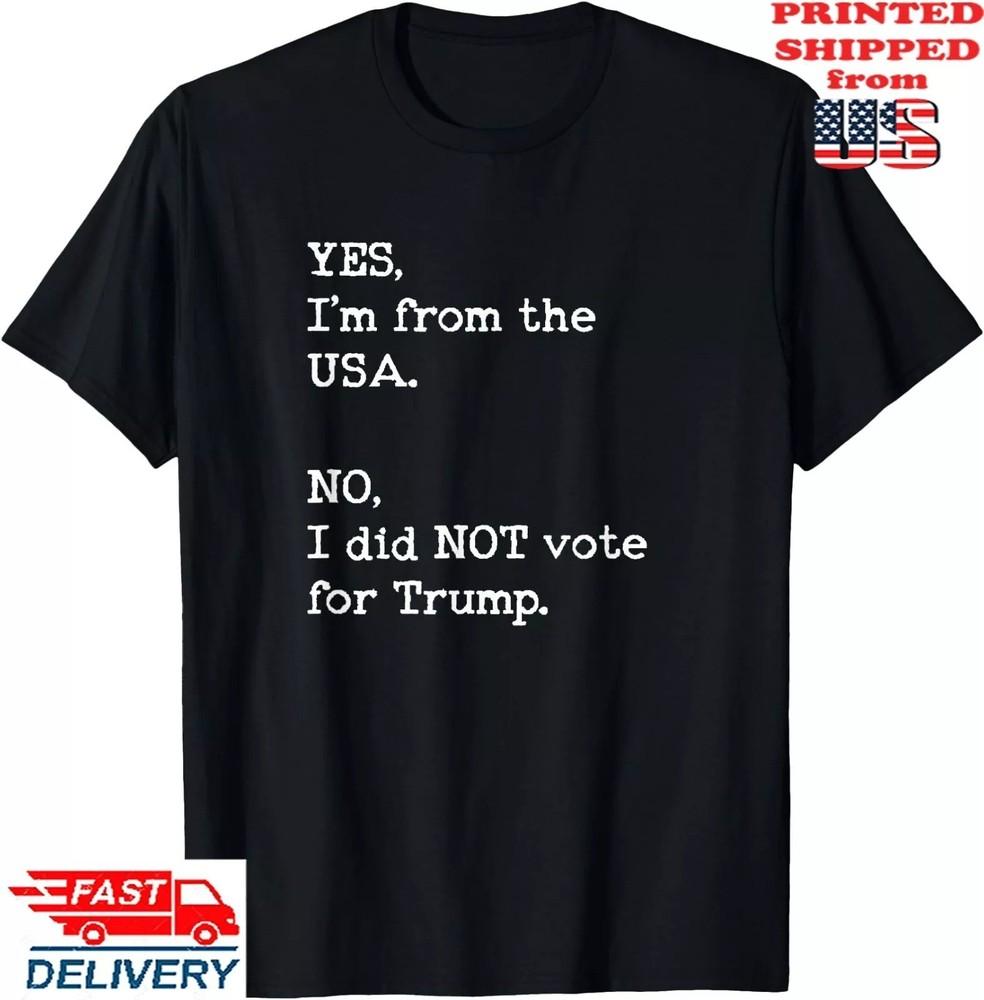 2025/Funny Anti Trump No I Did Not Vote for Trump T-Shirt, Unisex Tee Unisex T-Shirt M