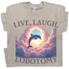Live Laugh Lobotomy Shirt, Lustiges Meme T-Shirt, Albernes Shirt, Seltsames T-Shirt, Lustiges Grafik-T-Shirt, Durchgeknalltes Meme-Shirt, Humor-T-Shirt für Erwachsene