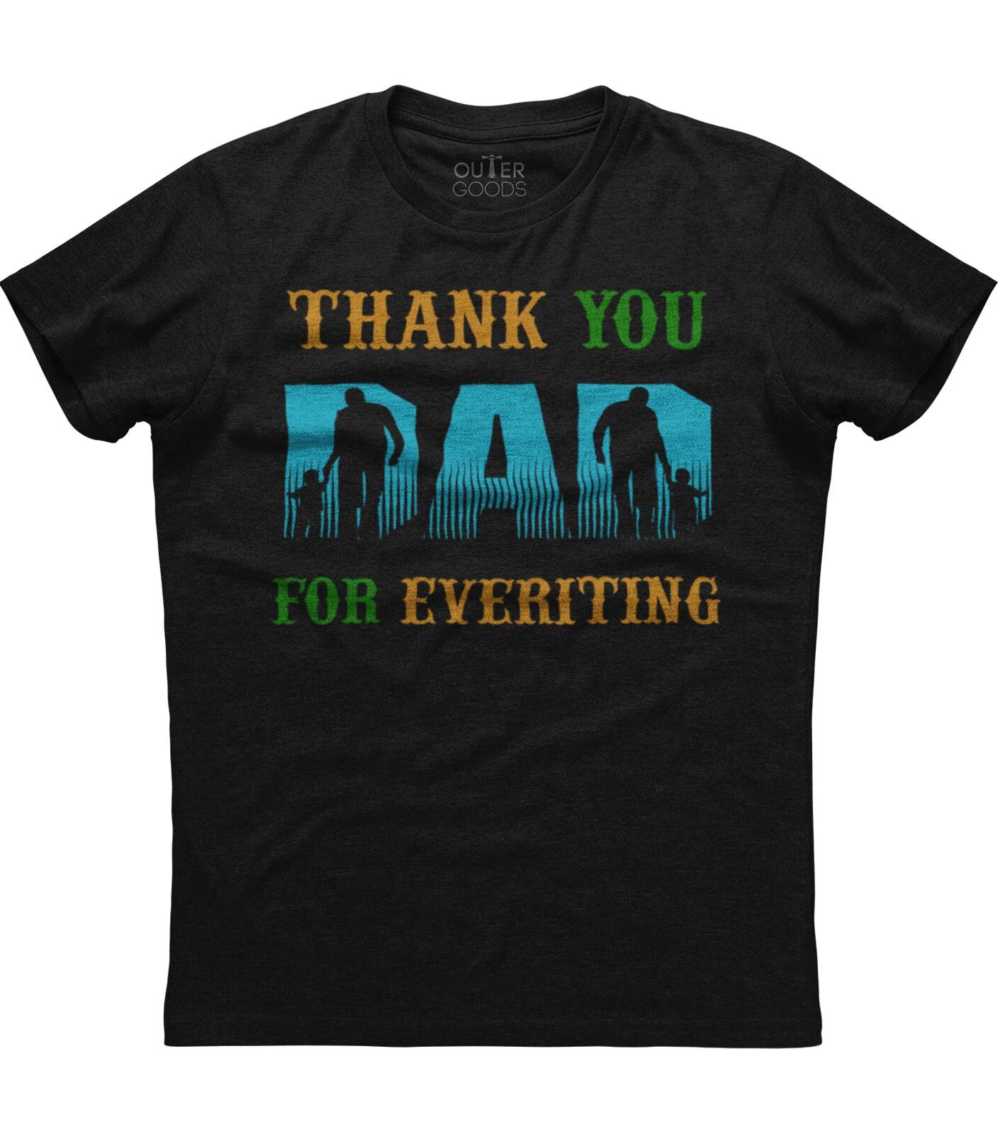 Thank You Dad For Everything Graphics Printed Mens Black Cotton New T-shirt 2XL