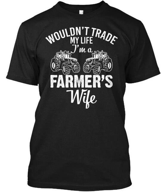 

Wouldnt Trade My Life Farmers Wife T shirt Made in the USA Size S to 5XL S