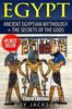 The Egypt : Egyptian Mythology and The Secrets Of The Gods Book