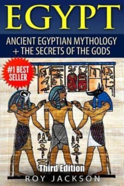 The Egypt : Egyptian Mythology and The Secrets Of The Gods Book