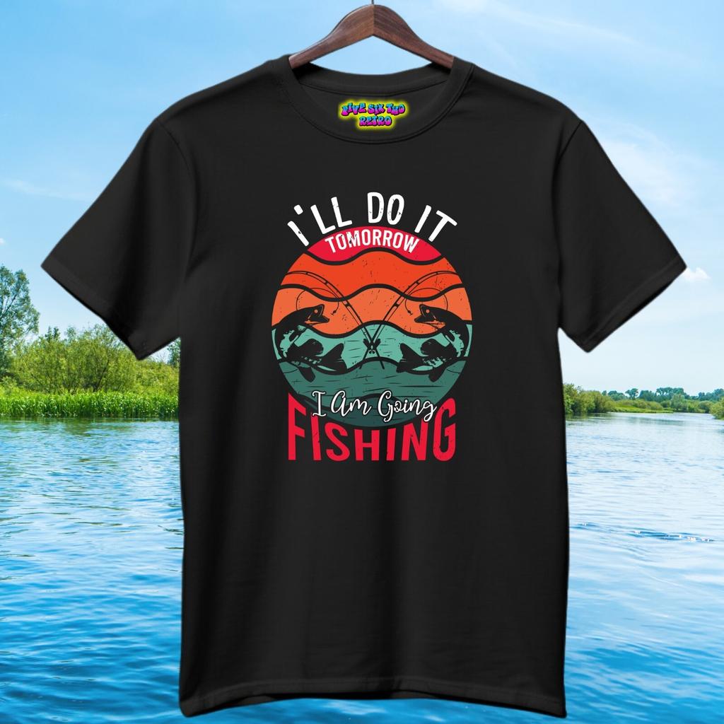 I'll Do It Tomorrow I Am Going Fishing Unisex T-Shirt Black S-3XL