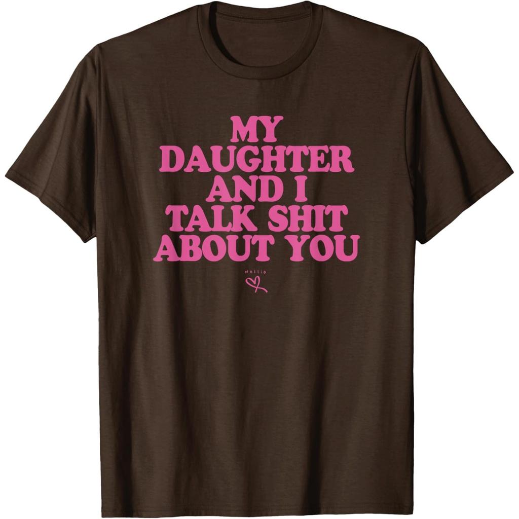 My Daughter And I Talk Shit About You Graphic Tee Casual Short Sleeve Crewneck T-Shirt For Mom