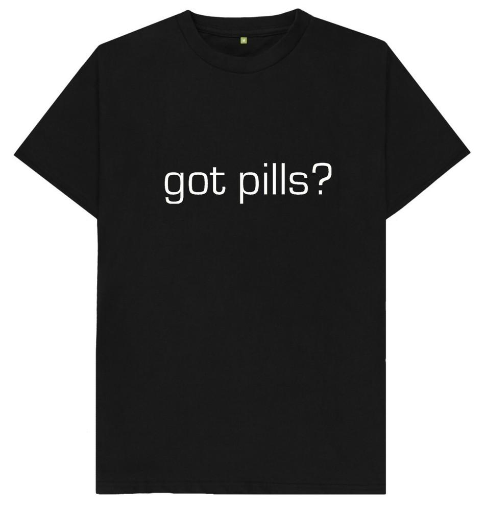 Got Pills Ecstasy Funny T Shirt