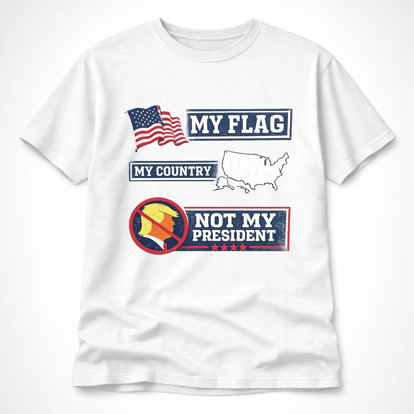 Not My President T Shirt USA – My Flag My Country Patriotic American Tee 3XL