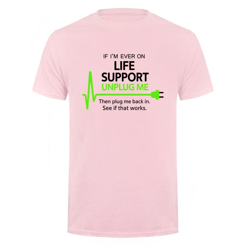If Im Ever On Life Support Unplug Me Then Plug Me Back In Funny It Tech Tshirts Tee Da278