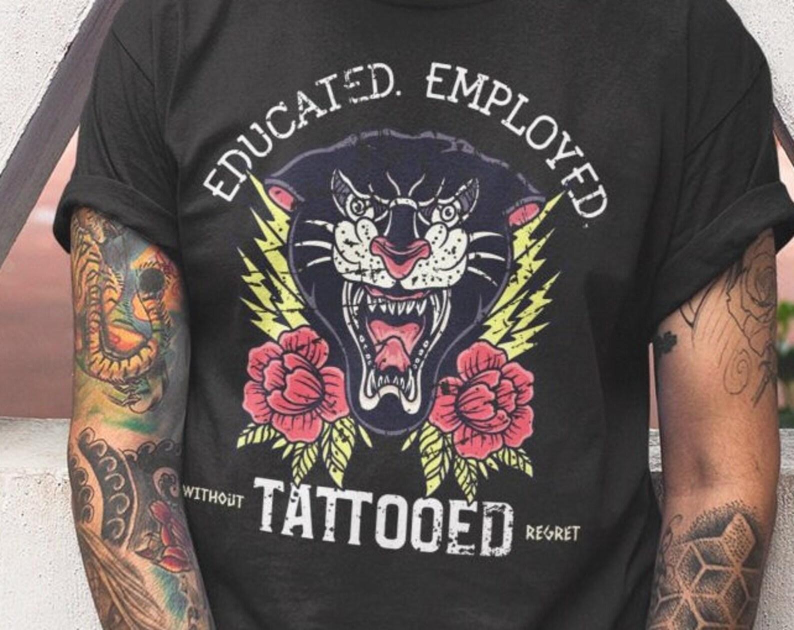 Tattoo Shirt Educated Employed Tattooed No Regrets T-shirt Proud Ink Lover Tee Alt Punk Fashion American Traditional Old School M