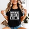 Warning I Have No Filter Humor Unisexs TShirt Expressive Graphic Tee