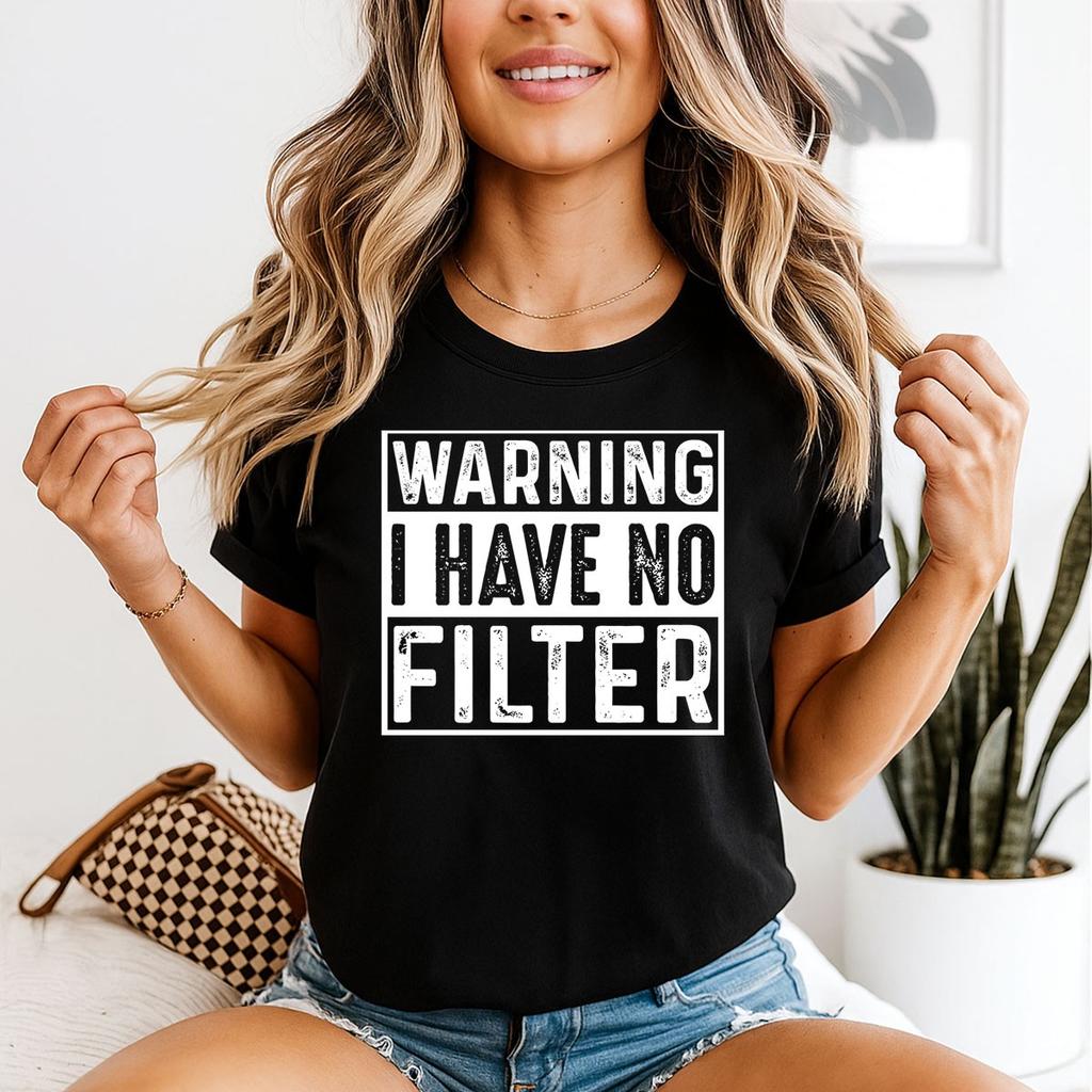 Warning I Have No Filter Humor Unisexs TShirt Expressive Graphic Tee