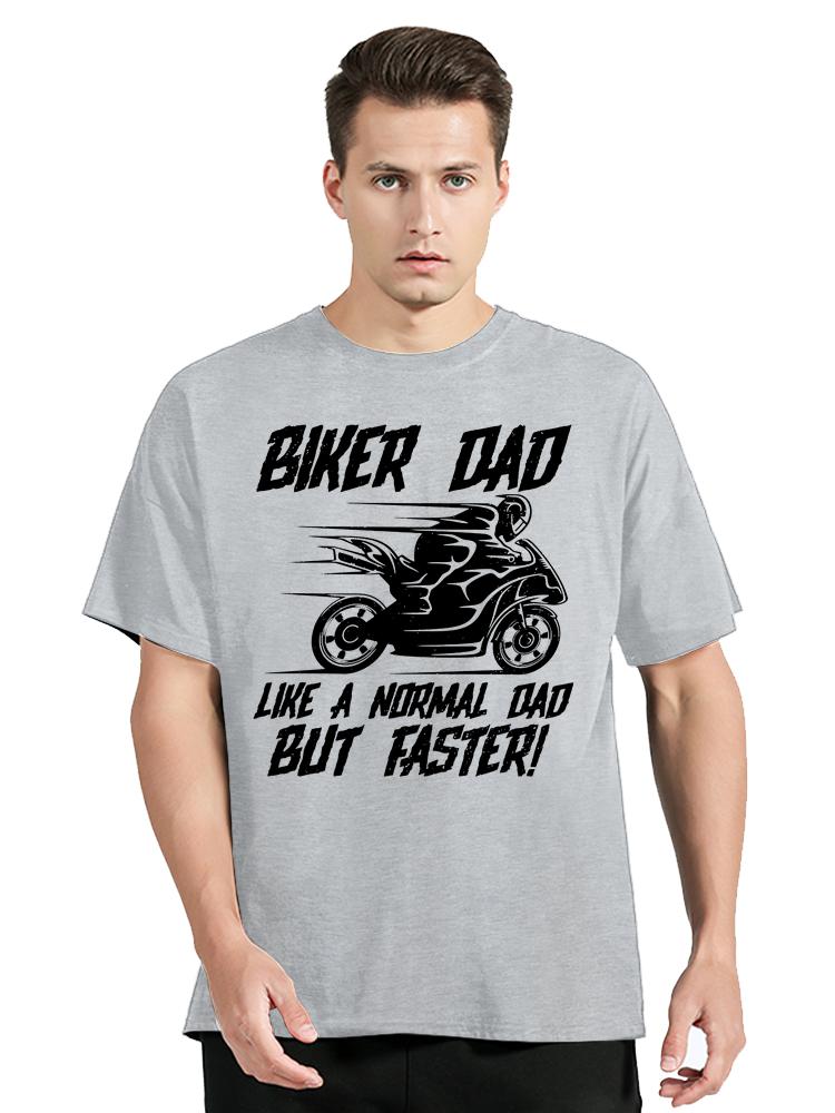 New Motorcycle Men's Clothing Oversized T-shirt Biker Dad Like A Normal Dad But Faster T Shirt Cotton O-neck Tops Casual Tshirt