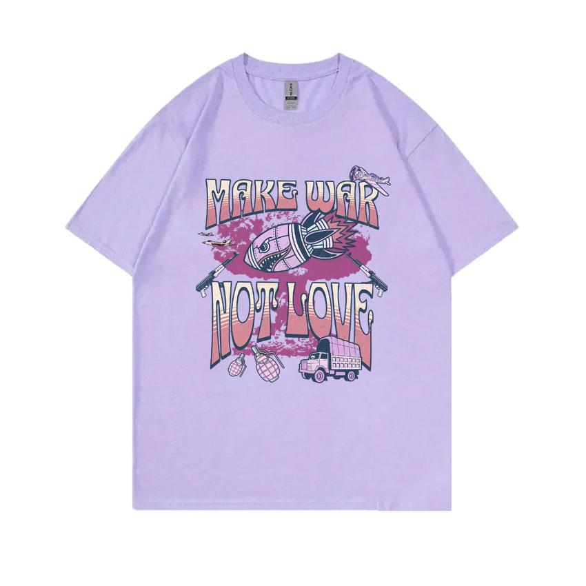 Make War Not Love Funny Meme Print T Shirts Unisex Womens Vintage Oversized Short Sleeve Unisex High Quality Cotton Pure Tshirt