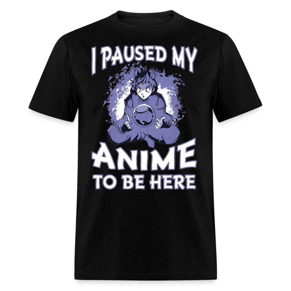 

I Paused My Anime to be Here shirt Gift for Anime Lovers T-Shirt size S-6XL XL