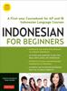 Kniha Indonesian for Beginners : Learning Conversational Indonesian (With Free Online Audio)