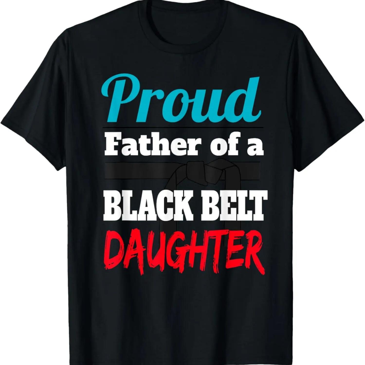 PROUD FATHER OF A BLACK BELT DAUGHTER T-Shirt S
