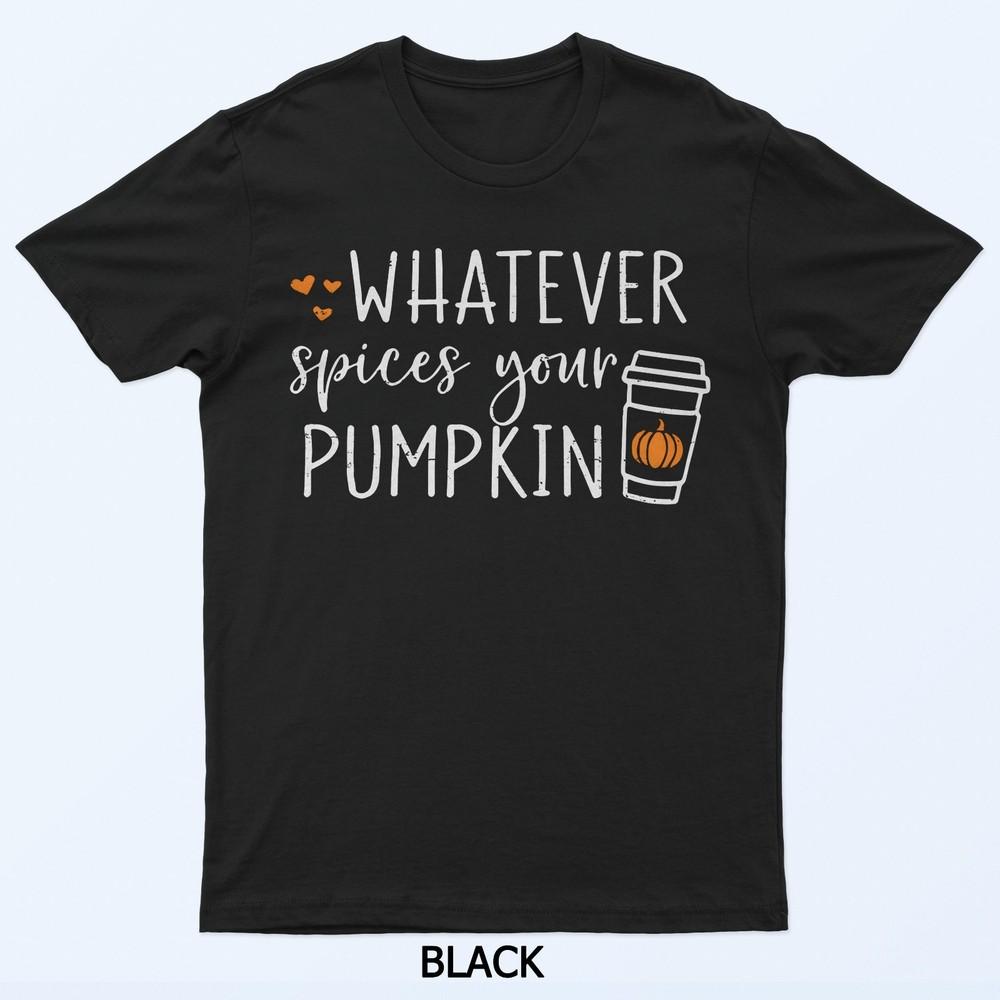 Whatever Spices Your Pumpkin Fall Vibes Autumn Thanksgiving T-Shirt