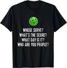 Funny Pickleball Shirt Whose Serve League Pickleball Team Gifts Unisex T-Shirt Mens Womens Tees Top