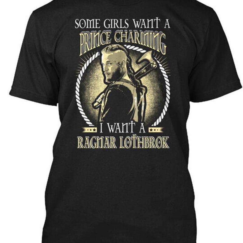 Give Me My Ragnar Lothbrok Some Girls Want To T Shirt S 5Xl S разноцветный