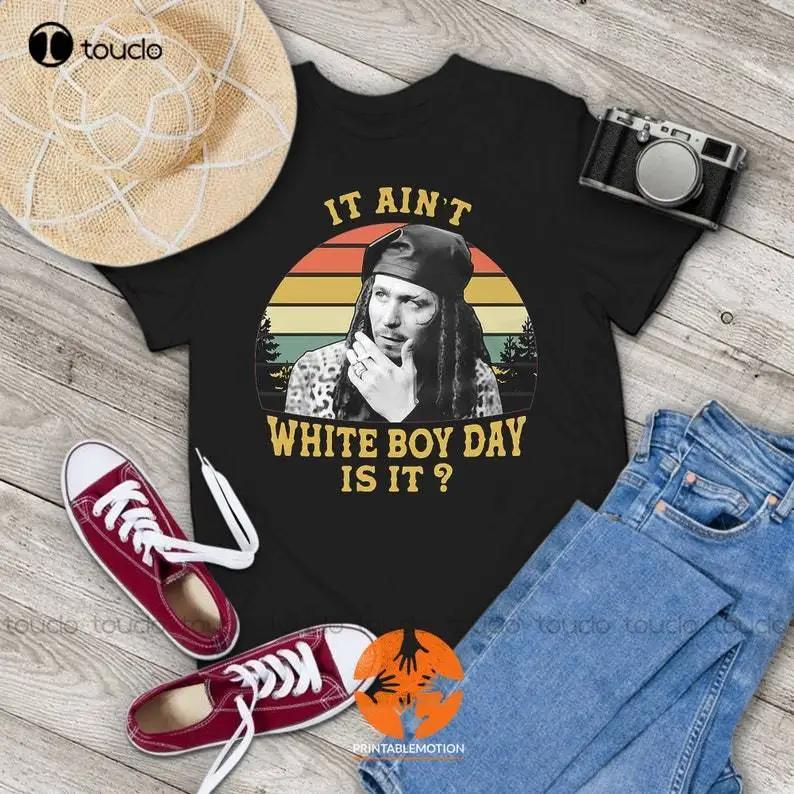 It Aint White Boy Day Is It Vintage Tshirt Drexl Spivey Shirt True Rounisexce Shirt Gift Tee Digital Printing Tee Shirts