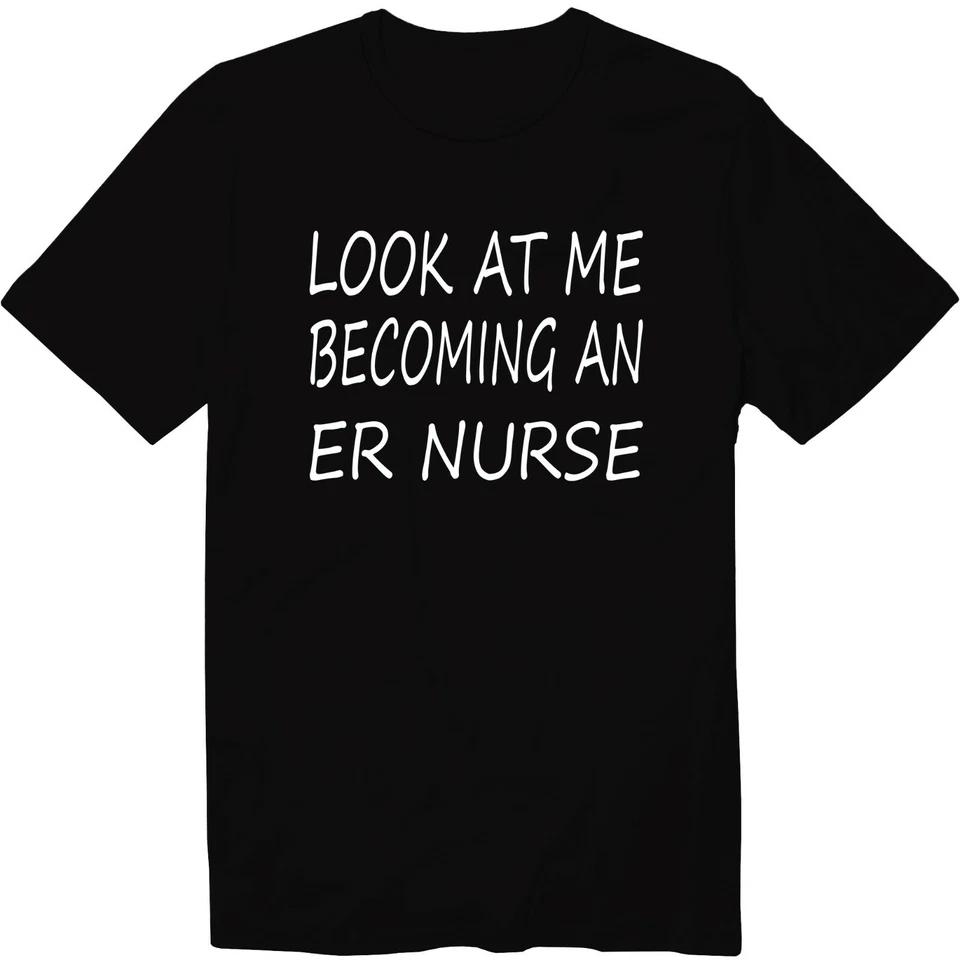 Look At Me Becoming An ER Nurse Unisex Crew Neck Graphic T-Shirt 4XL