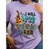 I will sing of the goodness god Christian "letter print round neck short sleeved T-shirt for women