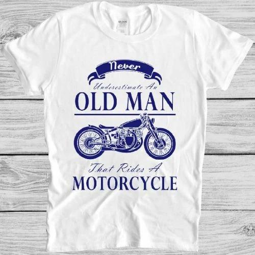 Never Underestimate An Old Man With A Motorcycle T Shirt Funny Biker Tee 8107 XXXL