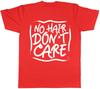 No Hair Dont Care Unisexs Unisexs Ladies TShirt Tee
