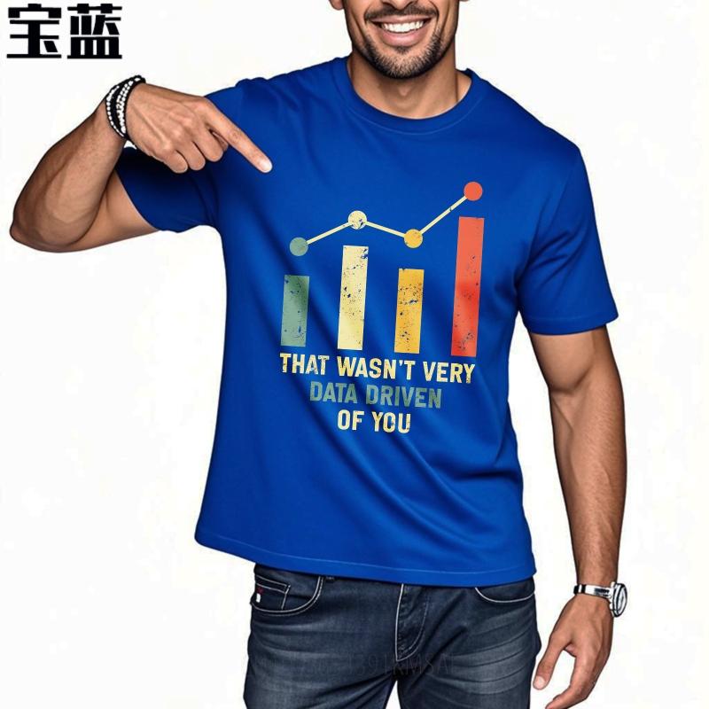 Fashion Summer Men T Shirt That Wasnt Very Data Driven Of You Short Sleeve Workout O Neck Tops Hiphop Cheap Tshirt