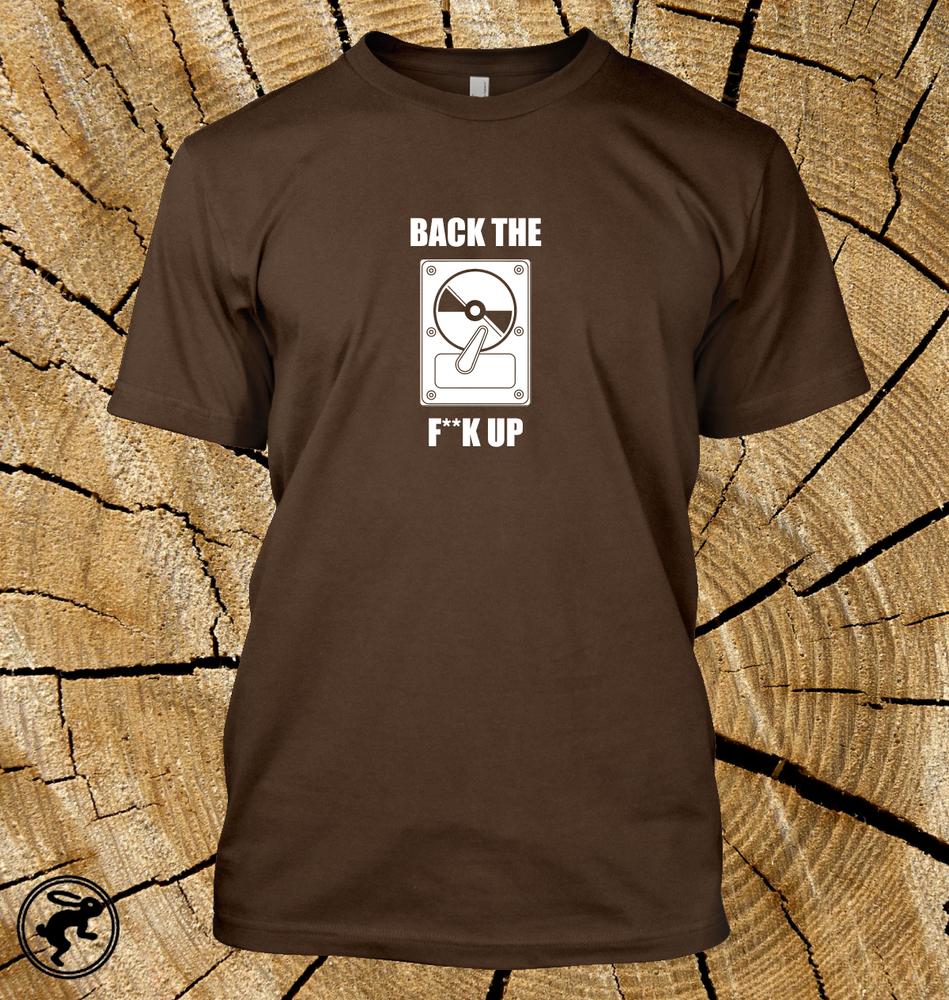 Back The FK Up T Shirt Funny Pc Hard Drivecomputer Geek Programmer Tee