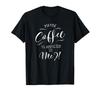 Maybe You're Into Coffee Coffee Lover Art T-Shirt