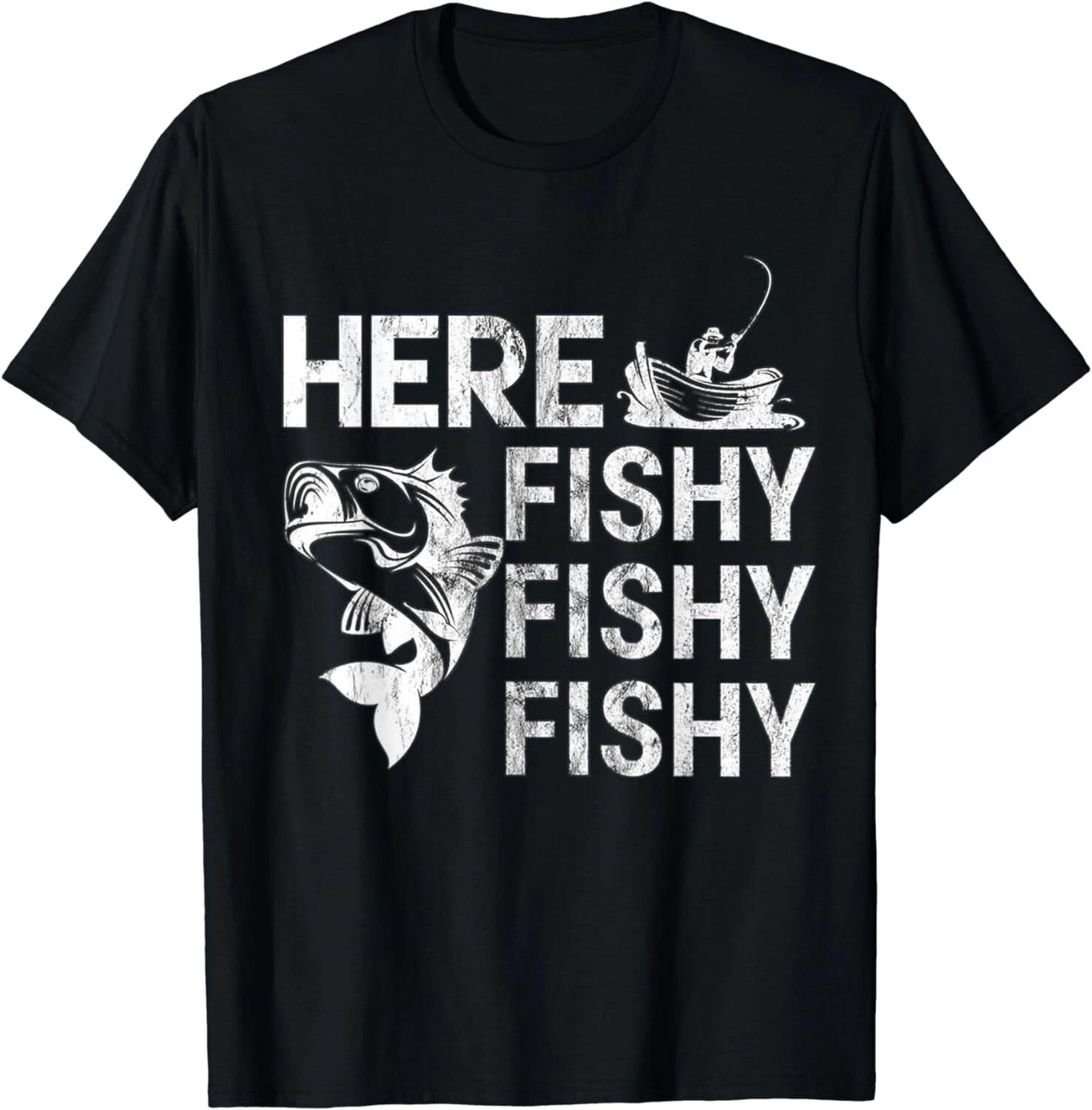 Funny T-Shirt Here fishy fishy fishy Gift Unisex T-Shirt 2XL