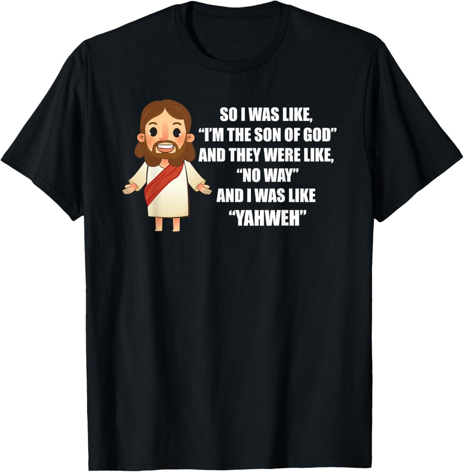 I was like Yahweh - Funny Jesus Christ Pun Saying T-Shirt XXXL