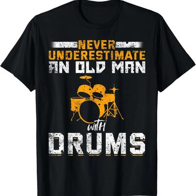 Drummer Never Underestimate An Old Man With A Drum Set T-Shirt