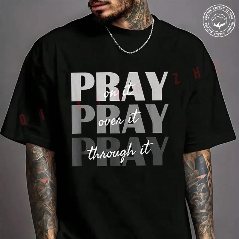 Pray On It Pray Over It Pray Through It Christian Faith Motorcycle Cotton T-shirt Summer Casual