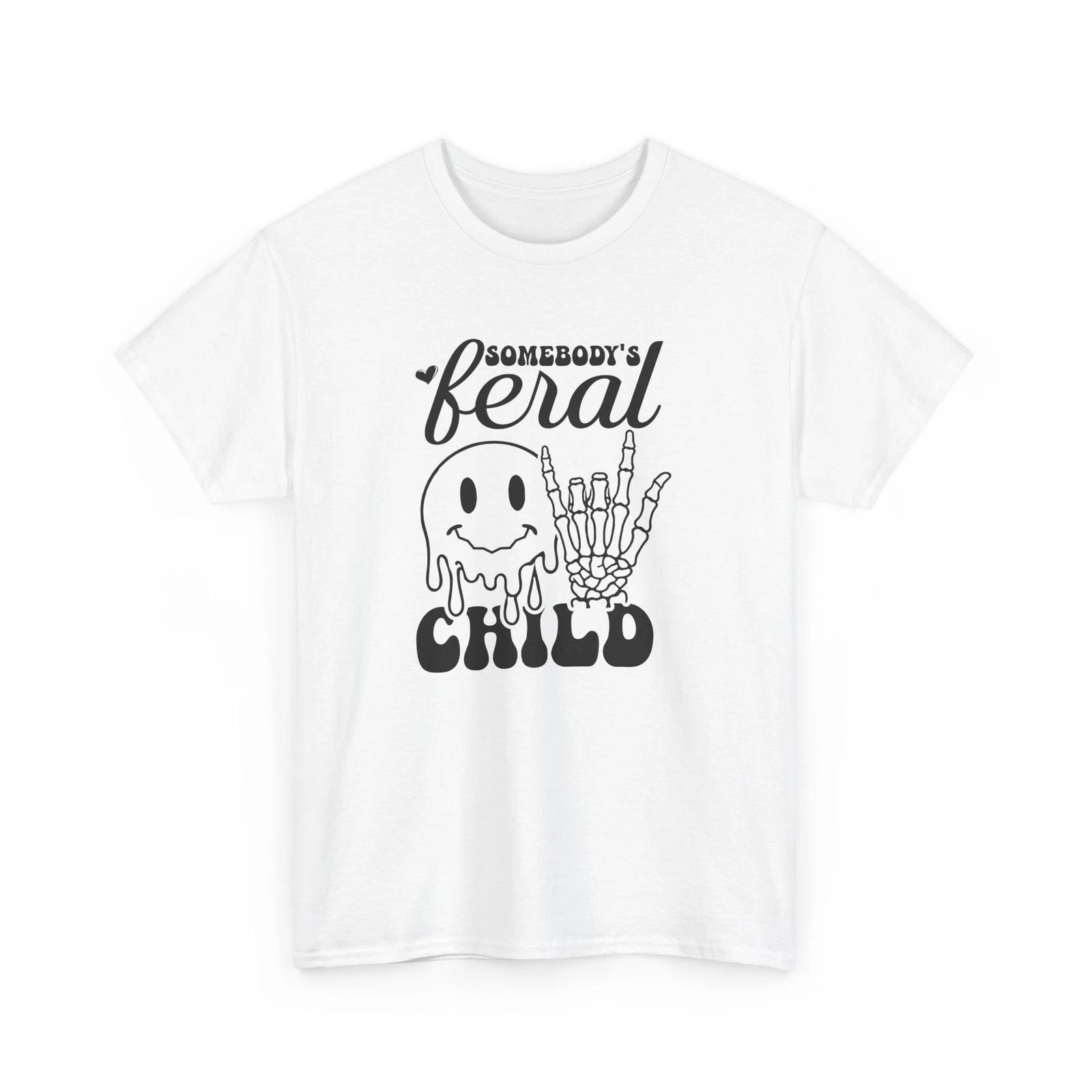 Snarky T-Shirt - Sarcastic & Witty Tee Somebody s Feral Child Shirt XL