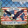 2D Flat 250 Years of Freedom Metal Sign 1776-2026 American Independence Day Decor Rustic Aluminium Plaque with Bald Eagle & Flags Design Vintage Wall