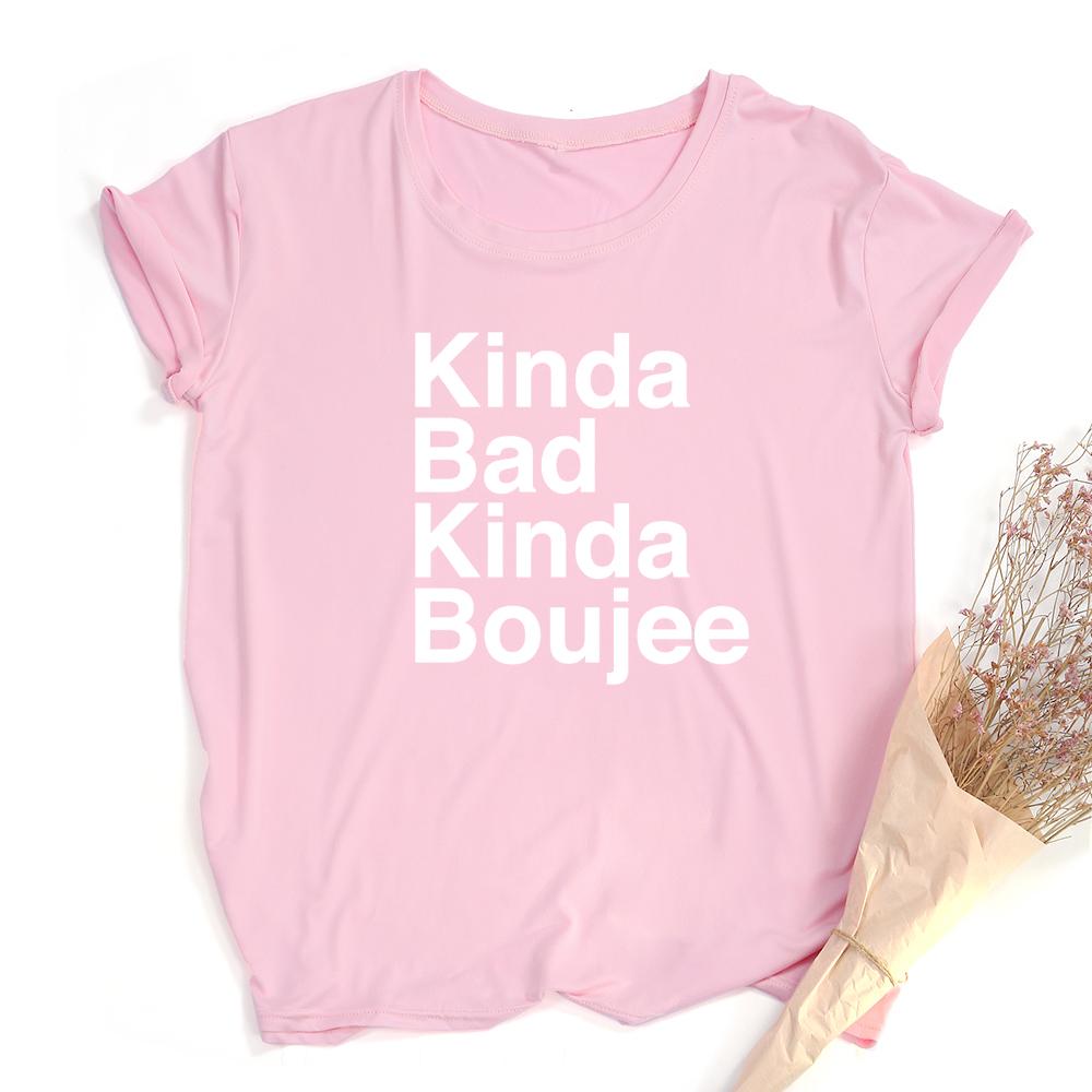 Kinda Bad Kinda Boujee Funny Cute Graphic Tees Women Fashion Clothes T Shirt Summer Hipster Tumblr