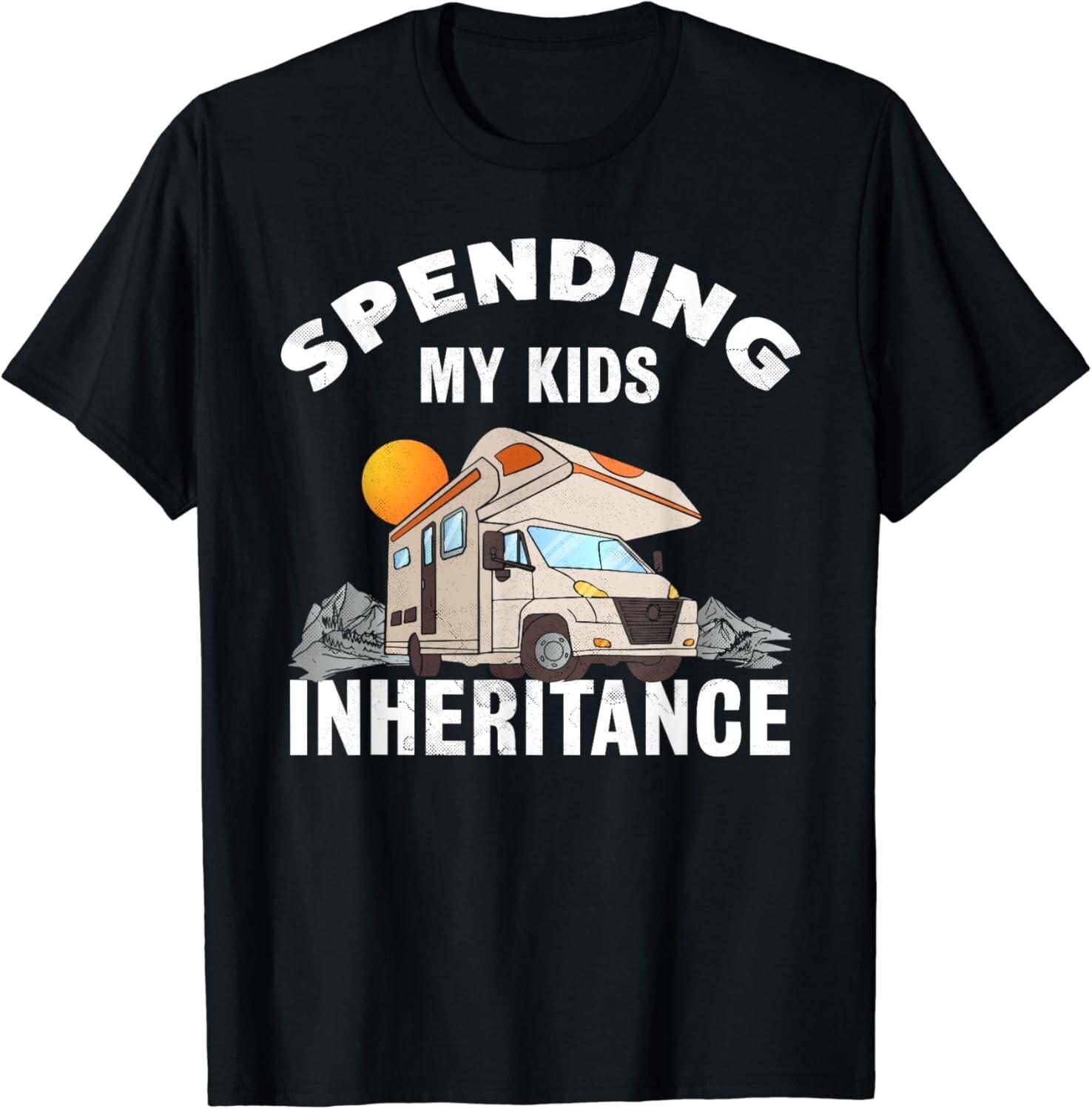 Spending my Kids Inheritance _ Funny Motorhome RV Gift Unisex T-Shirt S разноцветный