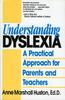 The Understanding Dyslexia : A Practical Approach for Parents and Teachers Book