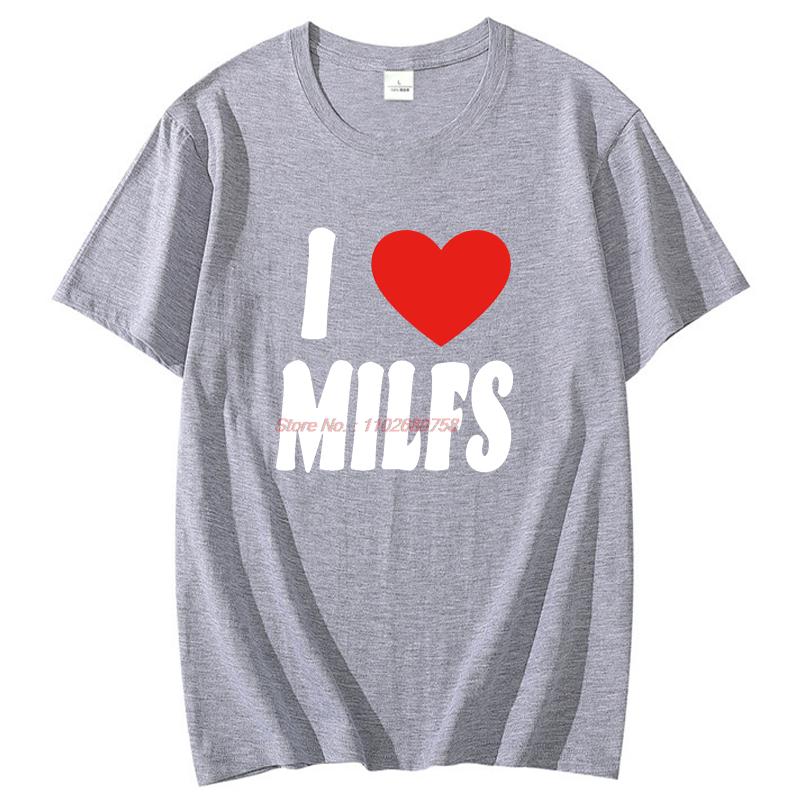 I Heart Milfs Funny Graphic T Shirts Summer Fashion Short Sleeve Tee Cotton New Shirts And Tshirts Tees Tops Unisexs Print T Shirt